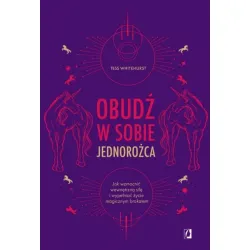 Obudź w sobie jednorożca - Tess Whitehurst
